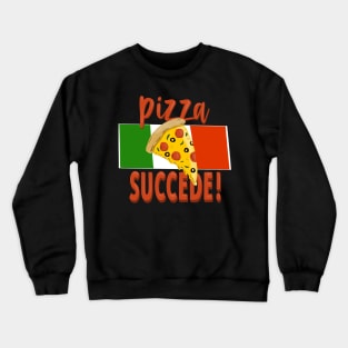 Pizza Succede!  Pizza Happens Funny Italian Food Language Saying Crewneck Sweatshirt